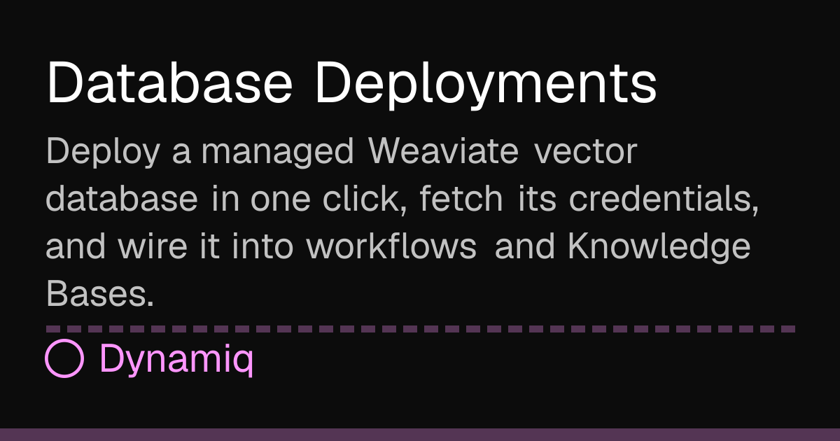 Database Deployments | Dynamiq Docs