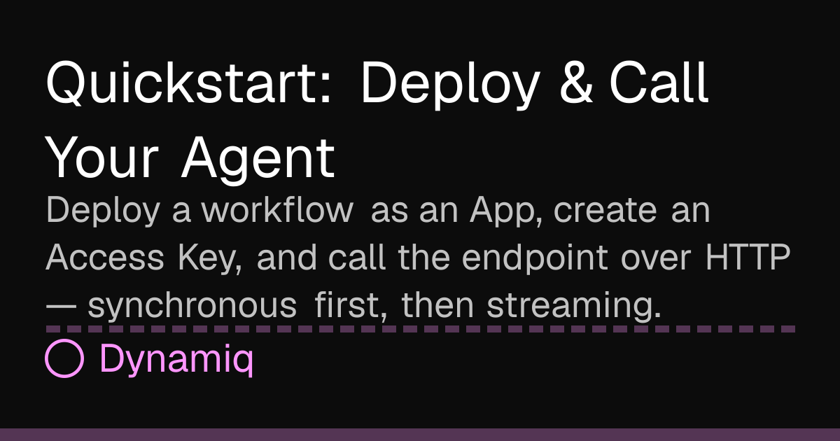 Quickstart: Deploy & Call Your Agent | Dynamiq Docs