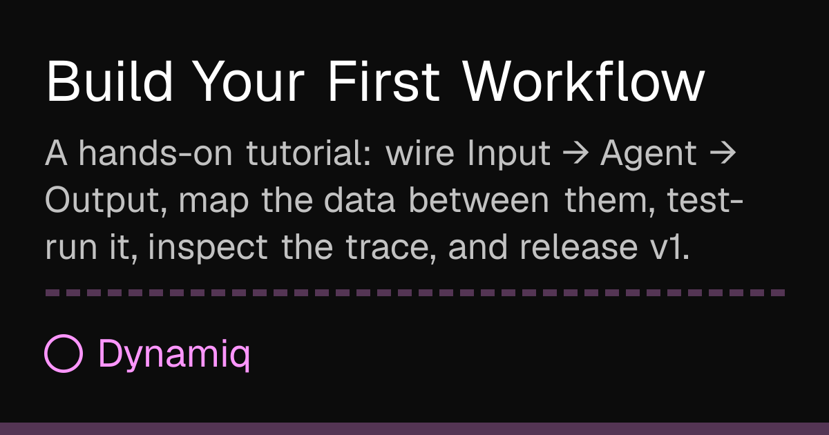 Build Your First Workflow | Dynamiq Docs